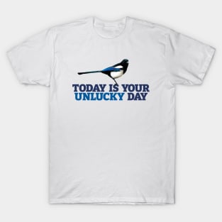 Today is your unlucky day T-Shirt